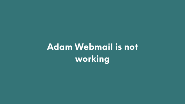Adam Webmail is not working. 