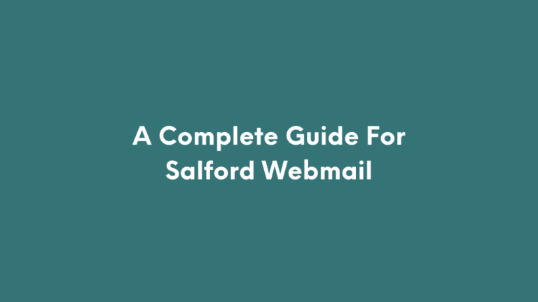 A Complete Guide For Salford Webmail